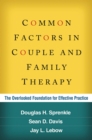 Image for Common factors in couple and family therapy: the overlooked foundation for effective practice