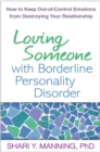 Image for Loving someone with borderline personality disorder: how to keep out-of-control emotions from destroying your relationship