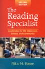 Image for The reading specialist  : leadership for the classroom, school, and community