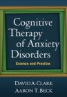 Image for Cognitive therapy of anxiety disorders: science and practice