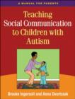 Image for Teaching social communication to children with autism  : a manual for parents