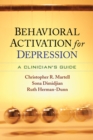 Image for Behavioral activation for depression: a clinician&#39;s guide