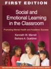 Image for Social and emotional learning in the classroom: promoting mental health and academic success