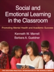 Image for Social and emotional learning in the classroom: promoting mental health and academic success
