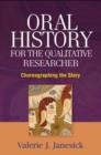 Image for Oral History for the Qualitative Researcher