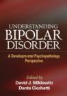 Image for Understanding bipolar disorder  : a developmental psychopathology perspective