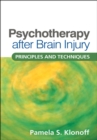 Image for Psychotherapy after brain injury: principles and techniques