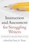 Image for Instruction and assessment for struggling writers  : evidence-based practices