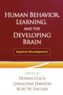 Image for Human behavior, learning, and the developing brain  : atypical development