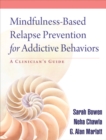 Image for Mindfulness-based relapse prevention for addictive behaviors: a clinician&#39;s guide