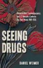 Image for Seeing drugs  : modernization, counterinsurgency, and U.S. narcotics control in the Third World, 1969-1976
