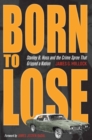 Image for Born to lose  : Stanley B. Hoss and the crime spree that gripped a nation