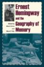 Image for Ernest Hemingway and the Geography of Memory