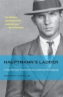 Image for Hauptmann&#39;s Ladder : A Step-by-Step Analysis of the Lindbergh Kidnapping