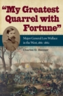 Image for &quot;My greatest quarrel with fortune&quot;  : Major General Lew Wallace in the West, 1861-1862