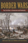 Image for Border wars  : the Civil War in Tennessee and Kentucky