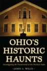 Image for Ohio&#39;s historic haunts  : investigating the paranormal in the Buckeye State