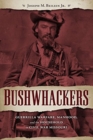 Image for Bushwhackers  : guerrilla warfare, manhood, and the household in Civil War Missouri
