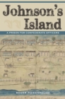 Image for Johnson&#39;s Island  : a prison for Confederate officers