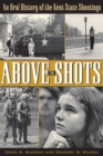 Image for Above the Shots : An Oral History of the Kent State Shootings
