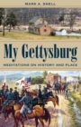 Image for My Gettysburg : Meditations on History and Place