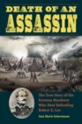 Image for Death of an Assassin : The True Story of the German Murderer Who Died Defending Robert E. Lee