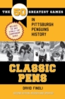 Image for Classic Pens : The 50 Greatest Games in Pittsburgh Penguins History