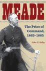 Image for Meade : The Price of Command, 1863–1865