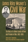Image for James Riley Weaver’s Civil War : The Diary of a Union Cavalry Officer and Prisoner of War, 1863–1865