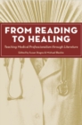 Image for From Reading to Healing : Teaching Medical Professionalism through Literature