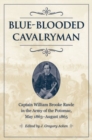 Image for Blue-Blooded Cavalryman : Captain William Brooke Rawle in the Army of the Potomac, May 1863–August 1865