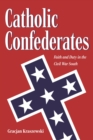 Image for Catholic Confederates : Faith and Duty in the Civil War South