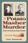 Image for The potato masher murder  : death at the hands of a jealous husband
