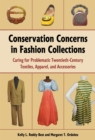 Image for Conservation concerns in fashion collections  : caring for problematic twentieth-century textiles, apparel, and accessories