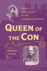 Image for Queen of the con  : from a spiritualist to the Carnegie imposter