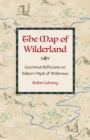 Image for The Map of Wilderland : Ecocritical Reflections on Tolkien&#39;s Myth of Wilderness