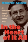 Image for In the heart of it all  : an unvarnished account of my life in public service