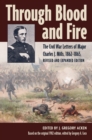 Image for Through blood and fire  : the Civil War letters of Major Charles J. Mills, 1862-1865