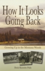 Image for How It Looks Going Back : Growing Up in the Montana Woods