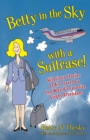 Image for Betty in the Sky With a Suitcase: Hilarious Stories of Air Travel by the World&#39;s Favorite Flight Attendant