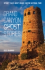 Image for Grand Canyon Ghost Stories : Spooky Tales about Grand Canyon National Park