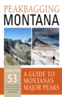 Image for Peakbagging Montana : A Guide to Montana&#39;s Major Peaks