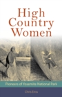 Image for High Country Women : Pioneers of Yosemite National Park