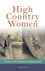 Image for High Country Women: Pioneers of Yosemite National Park