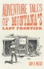 Image for Adventure Tales of Montana&#39;s Last Frontier