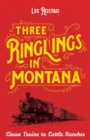 Image for Three Ringlings in Montana : Circus Trains to Cattle Ranches