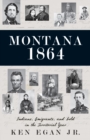 Image for Montana 1864: Indians, Emigrants, and Gold in the Territorial Year
