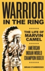 Image for Warrior in the Ring: The Life of Marvin Camel