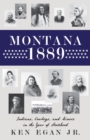 Image for Montana 1889 : Indians, Cowboys, and Miners in the Year of Statehood