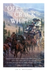 Image for &quot;Off with the Crack of a Whip!&quot; : Stagecoaching Through Yellowstone, and the Origins of Tourism in the Interior of the American West